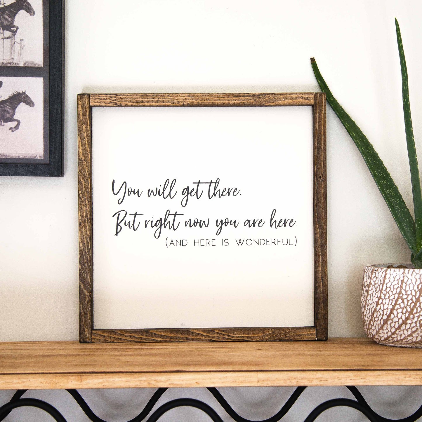 You'll get there wood sign